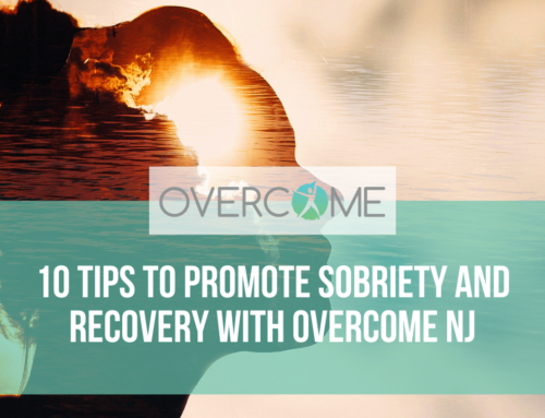 10 Tips to Promote Sobriety and Recovery with Overcome NJ